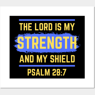 The Lord Is My Strength And My Shield | Psalm 28:7 Posters and Art